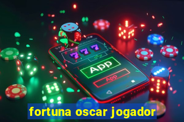 fortuna oscar jogador