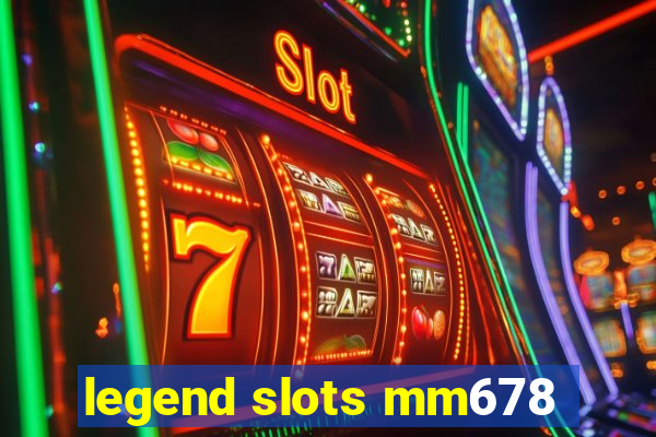 legend slots mm678