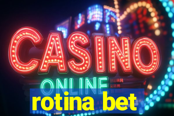 rotina bet