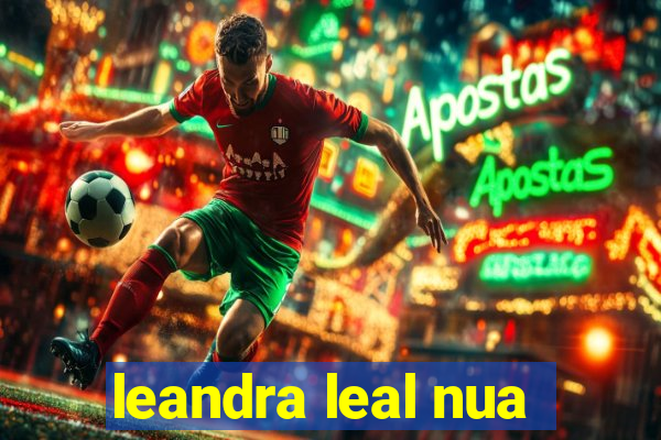 leandra leal nua