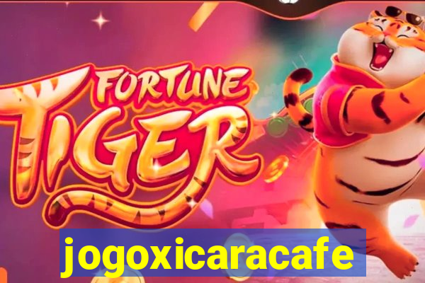 jogoxicaracafe