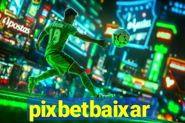 pixbetbaixar