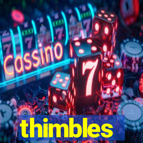 thimbles