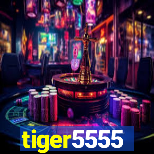 tiger5555