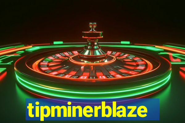 tipminerblaze