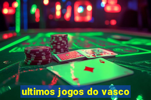 ultimos jogos do vasco