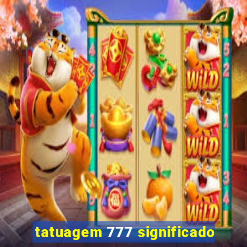 tatuagem 777 significado