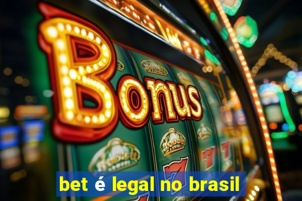 bet é legal no brasil