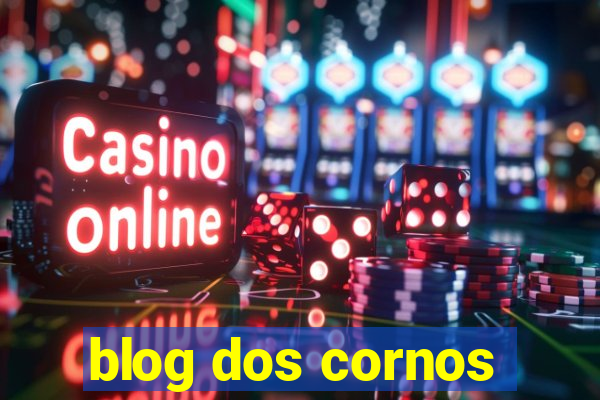 blog dos cornos