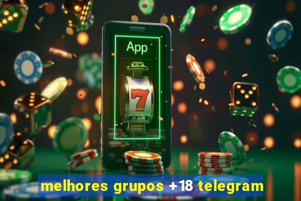 melhores grupos +18 telegram