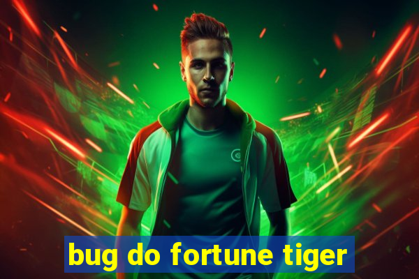 bug do fortune tiger