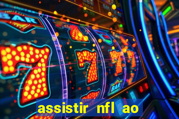 assistir nfl ao vivo gratis