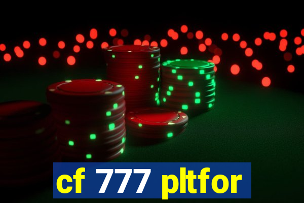 cf 777 pltfor