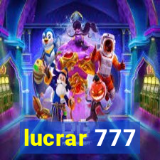 lucrar 777