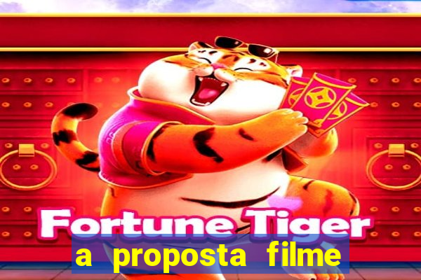 a proposta filme completo dublado topflix