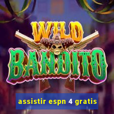 assistir espn 4 gratis