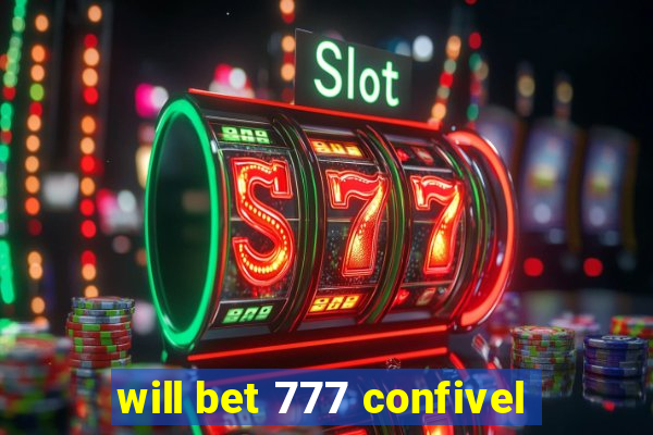 will bet 777 confivel