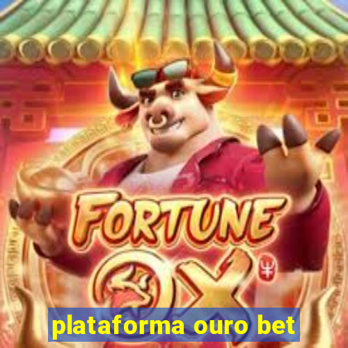 plataforma ouro bet