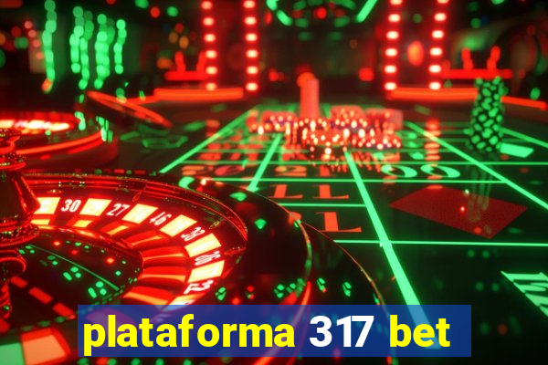 plataforma 317 bet