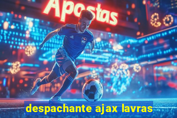 despachante ajax lavras