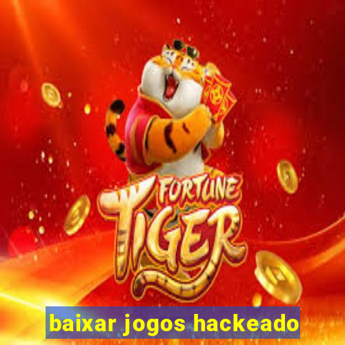 baixar jogos hackeado