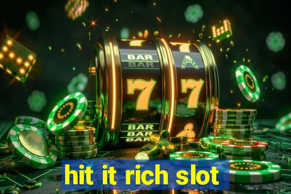 hit it rich slot