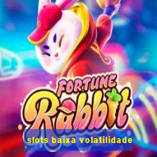 slots baixa volatilidade