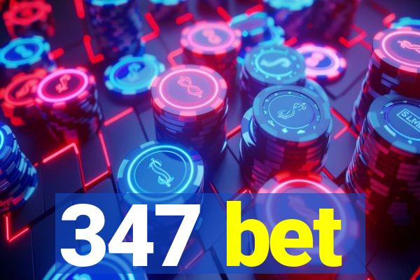 347 bet