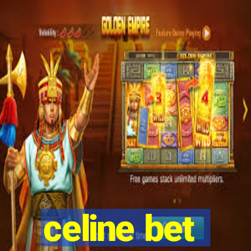 celine bet