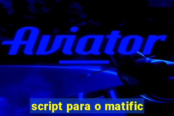 script para o matific