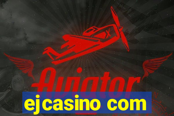 ejcasino com