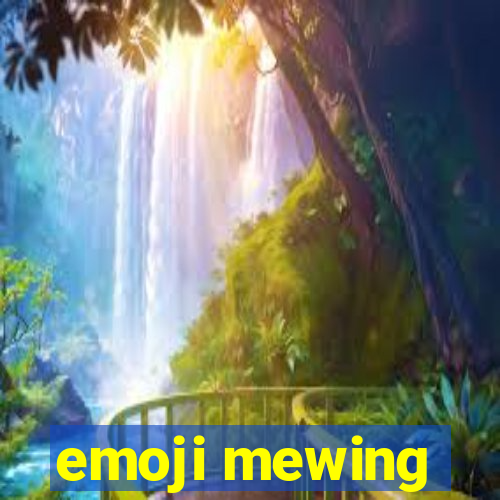 emoji mewing