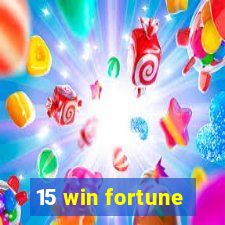 15 win fortune