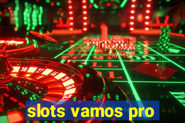 slots vamos pro