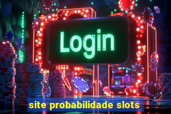 site probabilidade slots