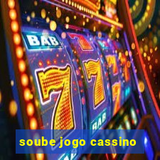 soube jogo cassino