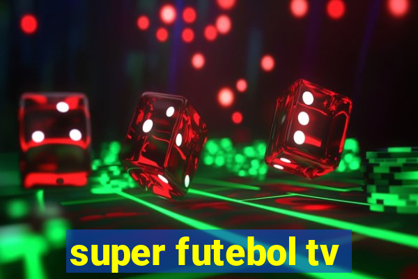 super futebol tv