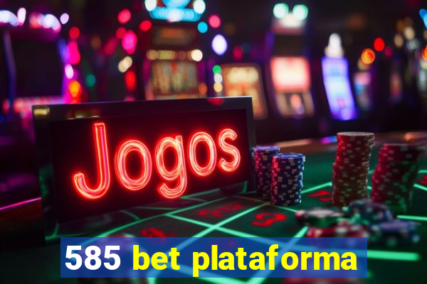 585 bet plataforma