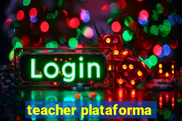 teacher plataforma