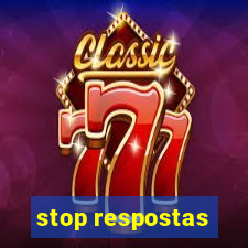 stop respostas