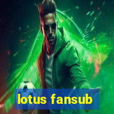 lotus fansub