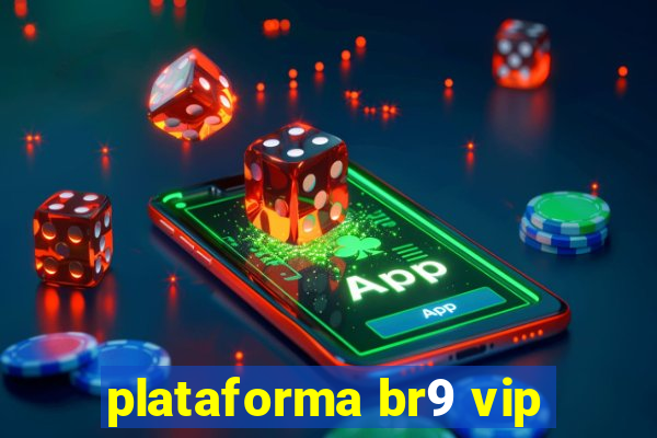 plataforma br9 vip