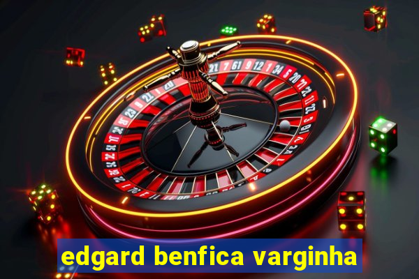 edgard benfica varginha