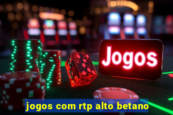 jogos com rtp alto betano