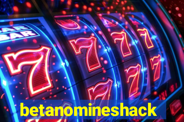 betanomineshack