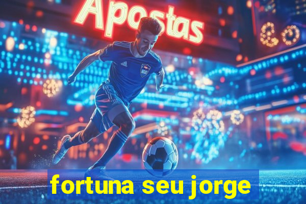 fortuna seu jorge