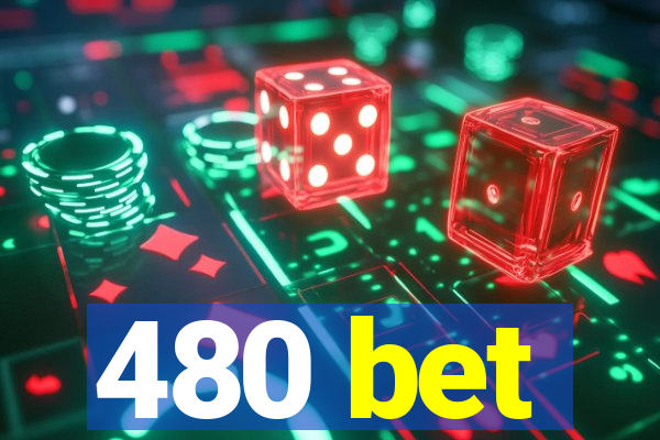 480 bet