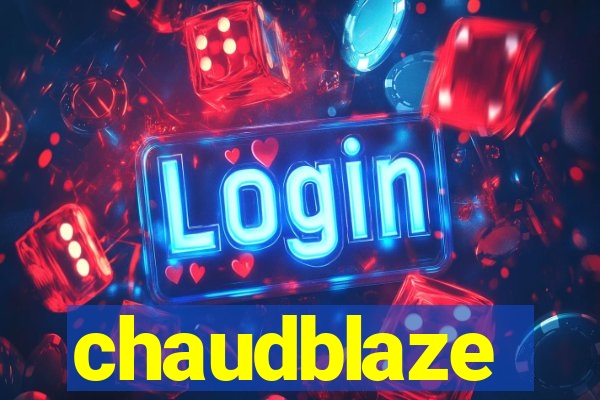 chaudblaze