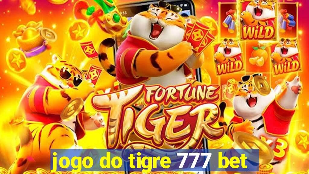 jogo do tigre 777 bet