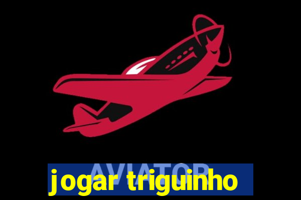 jogar triguinho